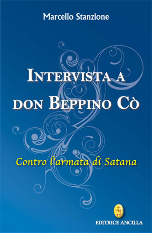 Intervista a Don Beppino C&ograve;. Contro l'armata di Satana
