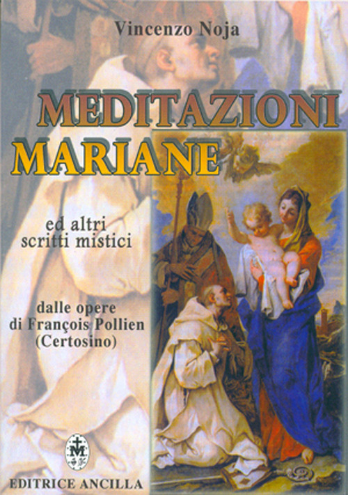 Meditazioni mariane ed altri scritti mistici dalle opere di Fran&ccedil;ois Pollien (certosino)