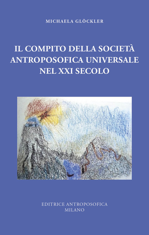 Il compito della Societ&agrave; Antroposofica Universale nel XXI secolo