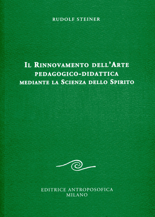 Il rinnovamento dell'arte pedagogico-didattica mediante la scienza dello spirito