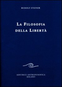 La filosofia della libert&agrave;. Linee fondamentali di una moderna concezione del mondo