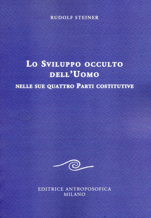 Lo sviluppo occulto dell'uomo nelle sue quattro parti costitutive