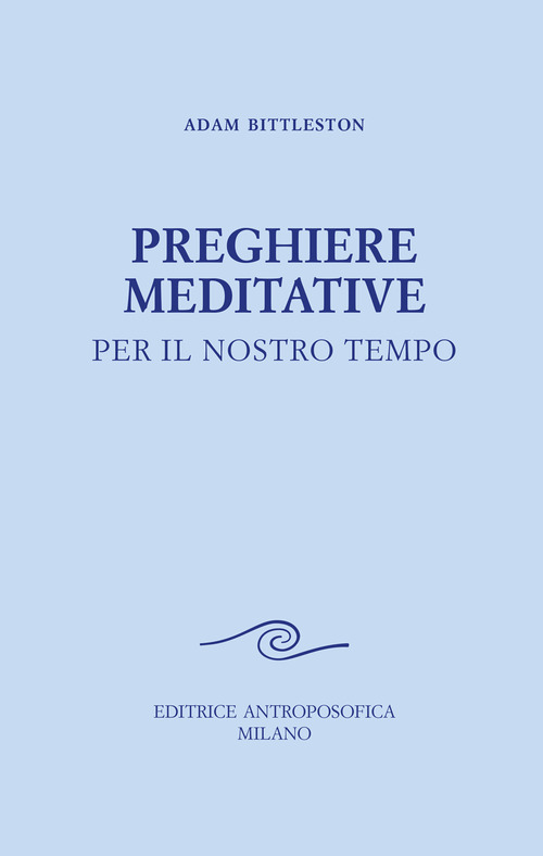 Preghiere meditative. Per il nostro tempo