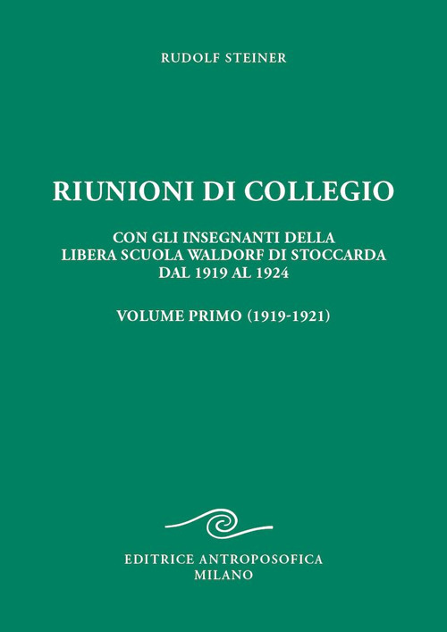 Riunioni di collegio. Con gli insegnanti della Libera Scuola Waldorf di Stoccarda dal 1919 al 1924
