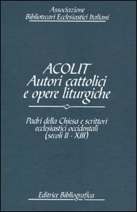 Acolit. Autori cattolici e opere liturgiche. Ediz. italiana e inglese