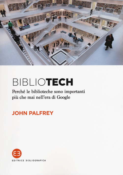 Bibliotech. Perch&eacute; le biblioteche sono importanti nell'era di Google