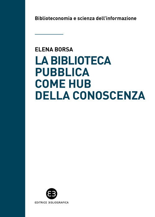 La biblioteca pubblica come hub della conoscenza. Il ruolo strategico delle raccolte e della comunità