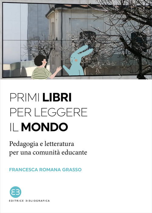 Primi libri per leggere il mondo. Pedagogia e letteratura per una comunità educante