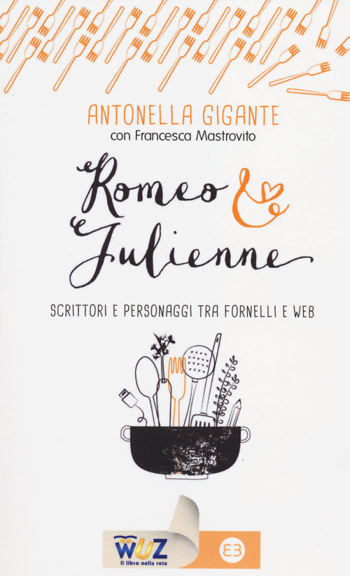 Romeo & Julienne. Scrittori e personaggi tra fornelli e web