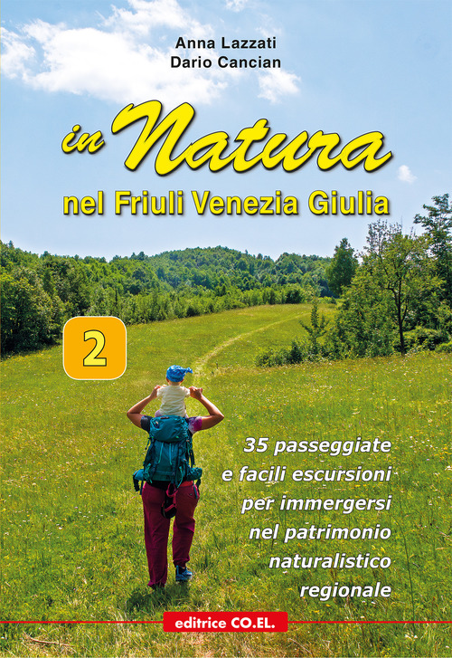 In Natura in Friuli Venezia Giulia. 35 passeggiate e facili escursioni per immergersi nel patrimonio naturalistico regionale