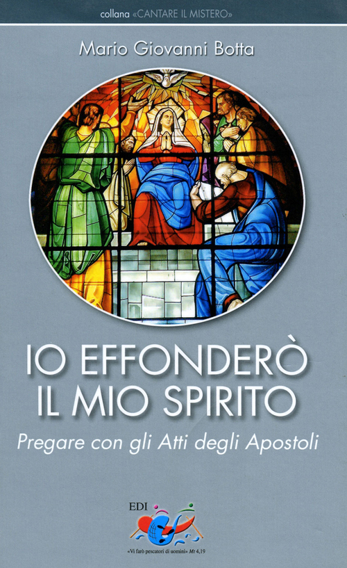 Io effonder&ograve; il mio Spirito. Pregare con gli Atti degli Apostoli