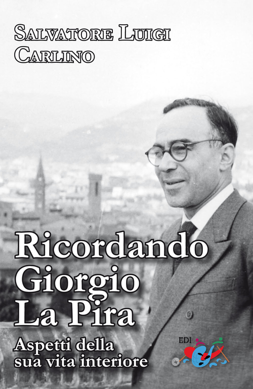 Ricordando Giorgio La Pira. Aspetti della sua vita interiore