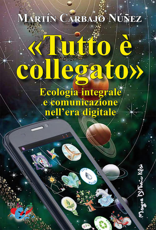 &laquo;Tutto &egrave; collegato&raquo;. Ecologia integrale e comunicazione nell'era digitale