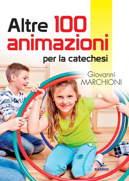 Altre 100 animazioni per la catechesi