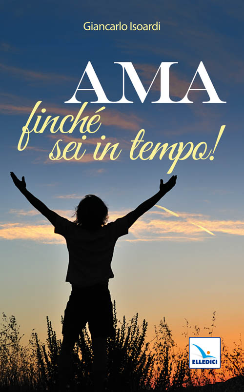 Ama finch&eacute; sei in tempo!