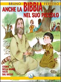 Anche la Bibbia nel suo piccolo. Storie della Bibbia viste dal basso