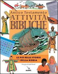 Attivit&agrave; bibliche. Antico Testamento. Le pi&ugrave; belle storie della Bibbia
