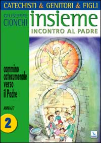 Catechisti & genitori & figli insieme. Cammino catecumenale verso il Padre