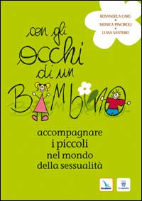 Con gli occhi di un bambino. Accompagnare i piccoli nel mondo della sessualit&agrave;
