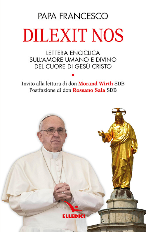 Dilexit nos. Lettera enciclica sull'amore umano e divino del cuore di Ges&ugrave; Cristo
