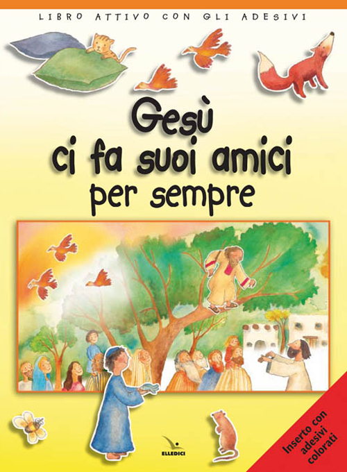 Gesù ci fa suoi amici per sempre. Libro attivo con gli adesivi