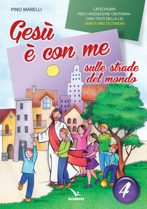 Gesù è con me sulle strade del mondo. Catechismo per l'iniziazione cristiana con i testi della CEI «Sarete miei testimoni». Testo