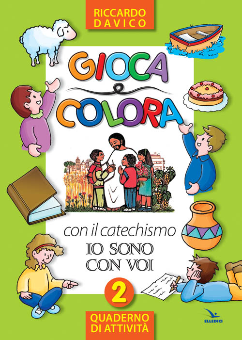 Gioca e colora con il catechismo &laquo;Io sono con voi&raquo;. Quaderno di attivit&agrave;