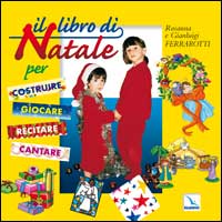 Il libro di Natale. Per costruire, giocare, recitare, cantare