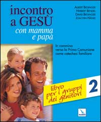 Incontro a Gesù con mamma e papà. In cammino verso la prima comunione come catechesi familiare