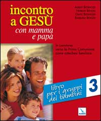 Incontro a Gesù con mamma e papà. In cammino verso la prima comunione come catechesi familiare