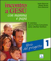 Incontro a Gesù con mamma e papà. In cammino verso la prima comunione come catechesi familiare