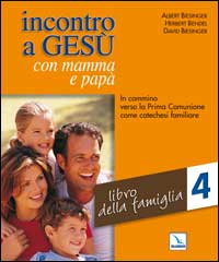 Incontro a Gesù con mamma e papà. In cammino verso la prima comunione come catechesi familiare