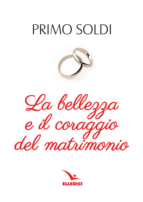 La bellezza e il coraggio del matrimonio