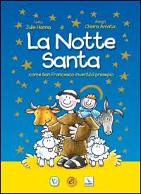 La notte santa. Come San Francesco invent&ograve; il presepe