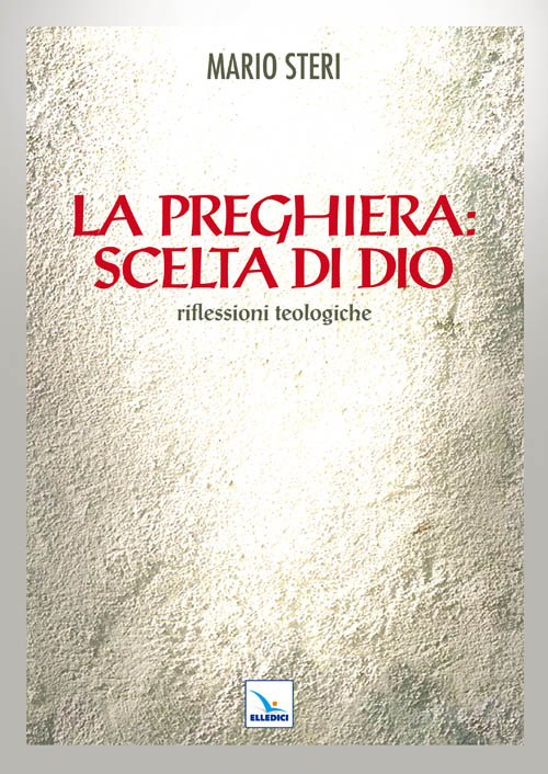 La preghiera: scelta di Dio. Riflessioni teologiche