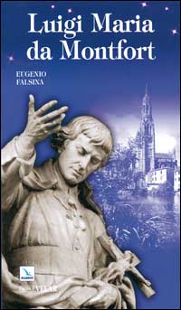 Luigi Maria da Montfort apostolo degli ultimi tempi