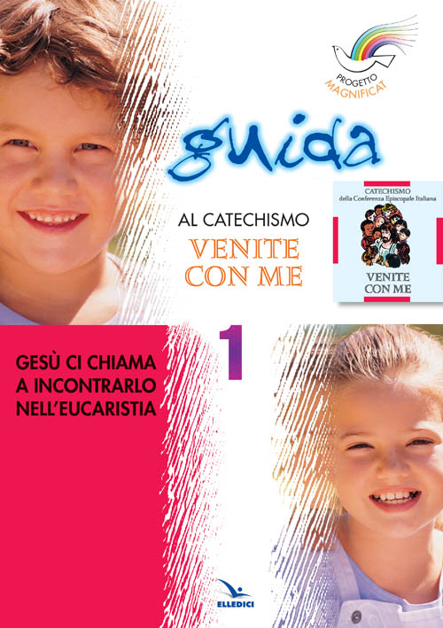 Progetto Magnificat. Guida al Catechismo «Venite con me»