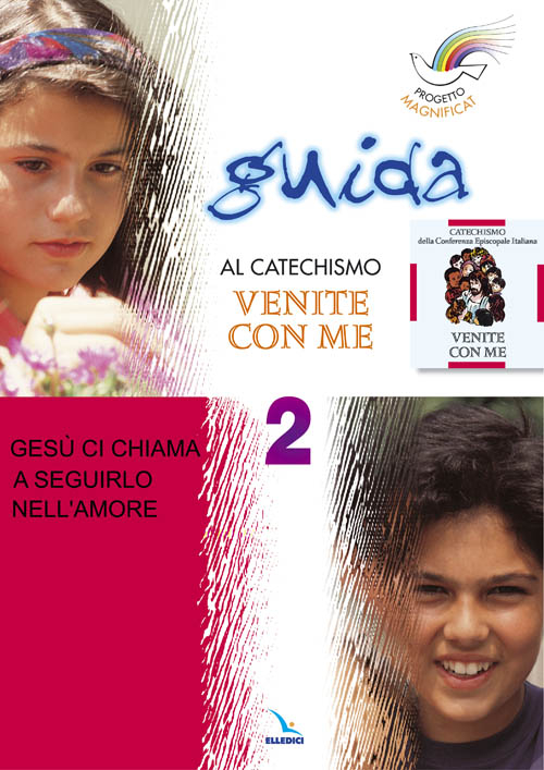 Progetto Magnificat. Guida al catechismo «Venite con me»