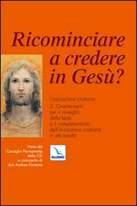 Ricominciare a credere in Ges&ugrave;? L'iniziazione cristiana