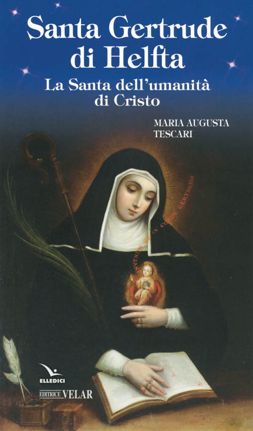 Santa Gertrude di Helfta. La santa dell'umanit&agrave; di Cristo