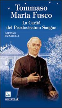 Tommaso Maria Fusco. La carit&agrave; del preziosissimo sangue