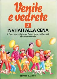 Venite e vedrete. Albo attivo per il catechismo dei fanciulli «Io sono con voi»