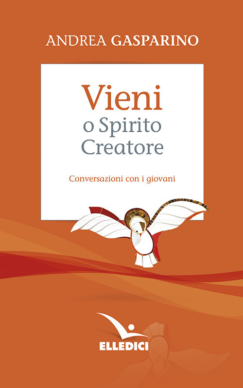 Vieni, o Spirito creatore. Conversazioni con i giovani