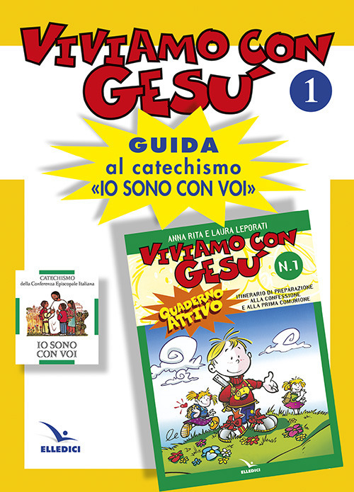 Viviamo con Gesù. Guida al catechismo «Io sono con voi». Primo anno