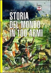 La storia del mondo in 100 armi