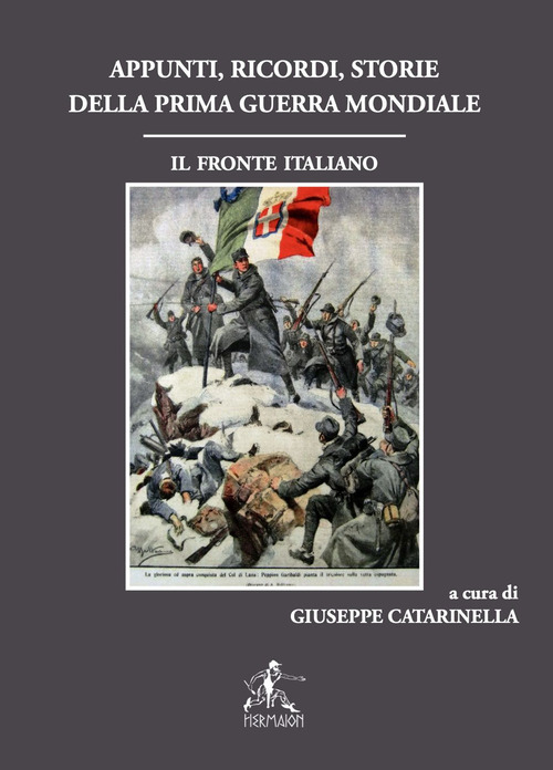 Appunti, ricordi, storie della prima guerra mondiale. Il fronte italiano