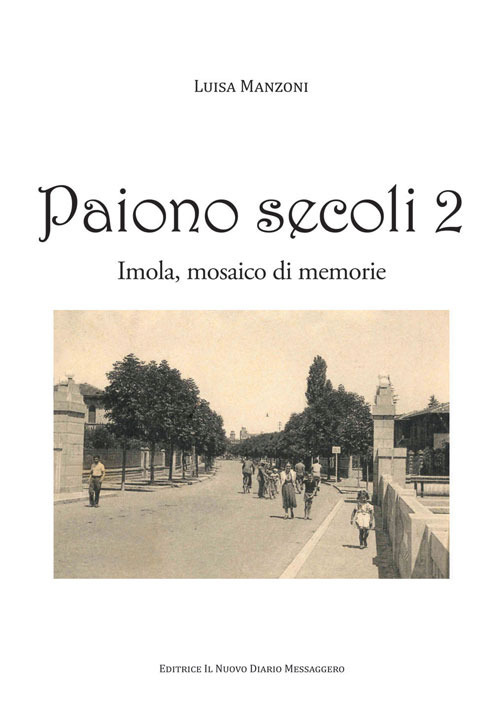 Paiono secoli. Imola, mosaico di memorie
