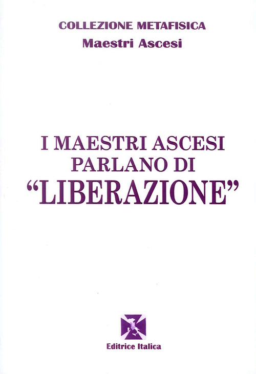 I maestri ascesi parlano di &laquo;liberazione&raquo;