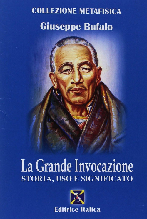 La grande invocazione. Storia, uso e significato