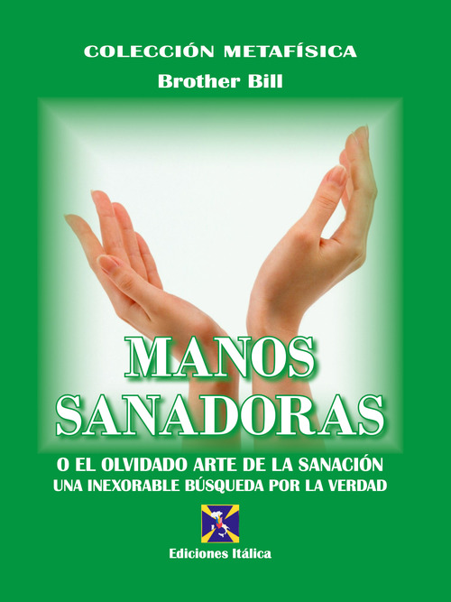 Manos sanadoras. O el olvidado arte de la sanaci&oacute;n